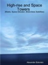 Alexander Bolonkin - High-Rise and Space Towers (Masts, Space Elevator, Motionless Satellites)My Paperback Book