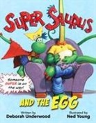 Deborah Underwood, Deborah/ Young Underwood, Ned Young - Super Saurus and the Egg