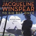 Jacqueline Winspear, Orlagh Cassidy - To Die But Once: A Maisie Dobbs Novel (Audio book)