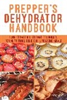 Shelle Wells - Prepper''s Dehydrator Handbook
