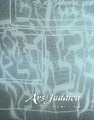 Ilia Rodov, Ilia Rajner Rodov, Emile Schrijver, Mirjam Rajner, Ilia Rodov, Emile Schrijver... - Ars Judaica: The Bar-Ilan Journal of Jewish Art, Volume 14