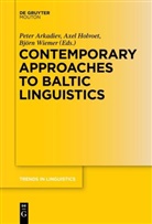 Peter Arkadiev, Axe Holvoet, Axel Holvoet, Björn Wiemer - Contemporary Approaches to Baltic Linguistics