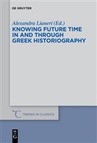 Alexandr Lianeri, Alexandra Lianeri - Knowing Future Time In and Through Greek Historiography