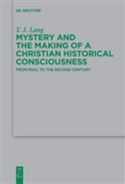 T J Lang, T. J. Lang - Mystery and the Making of a Christian Historical Consciousness