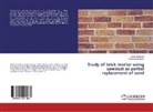 Charles K. Kankam, Jonathan Sasah - Study of brick mortar using sawdust as partial replacement of sand