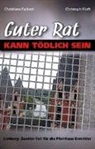Christian Fuckert, Christiane Fuckert, Christoph Kloft - Guter Rat kann tödlich sein