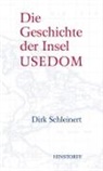 Dirk Schleinert - Die Geschichte der Insel Usedom