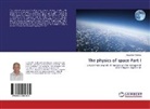Alexander Sidorov - The physics of space Part I