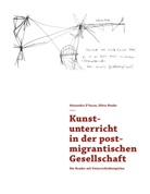 Alexandr D'Incau, Alexandra D'Incau, Silvia Henke - Kunstunterricht in der postmigrantischen Gesellschaft