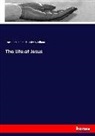 Ernes Renan, Ernest Renan, Charles Edwin Wilbour - The Life of Jesus