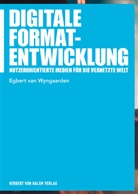Egbert van Wyngaarden, Egbert von Wyngaarden, Egbert van Wyngaarden, Egbert von Wyngaarden - Digitale Formatentwicklung