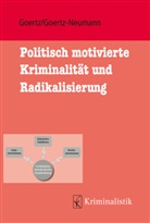 Stefan Goertz, Stefan (Dr. Goertz, Martina Goertz-Neumann - Politisch motivierte Kriminalität und ihre Radikalisierung