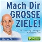 Marc A Pletzer, Marc A. Pletzer - Mach Dir Große Ziele!, 2 Audio-CDs (Hörbuch)