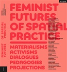 Thérès Kristiansson, Thérèse Kristiansson, Ramia Mazé, Meike Schalk - Feminist Futures of Spatial Practice