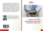 Samuel Wichda - Système d'initiative géographique: apprendre le logiciel Google Earth