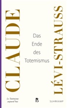 Claude Lévi-Strauss - Das Ende des Totemismus