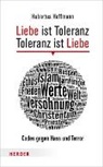 Hubertus Hoffmann, Hubertus (Dr.) Hoffmann - Liebe ist Toleranz - Toleranz ist Liebe