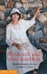 Ruth Denison, Annabell Zinser, Annabelle Zinser - Werde still und öffne dein Herz