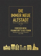Cachola Schmal, Cachola Schmal, Peter Cachola Schmal, Peter Cachola Schmal, Philip Sturm, Philipp Sturm - Die immer Neue Altstadt / Forever New: Frankfurt's Old Town