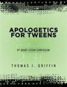 Thomas Griffin - Apologetics for Tweens