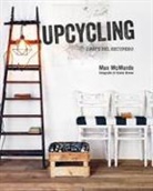 Max Mcmurdo - Upcycling. L'arte del recupero