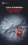 Luca D'Andrea - La sostanza del male