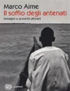 Marco Aime - Il soffio degli antenati. Immagini e proverbi africani