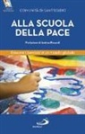 Comunità Di Sant'Egidio, Adriana Gulotta - Alla scuola della pace. Educare i bambini in un mondo globale