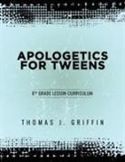 Thomas Griffin - Apologetics for Tweens