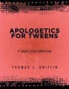 Thomas Griffin - Apologetics for Tweens