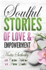 Andrea Lavallee, Candace Hawkshaw, Candace Hawkshaw, Andrea Lavallee, Anita Sechesky, Sechesky Anita - Soulful Stories of Love & Empowerment