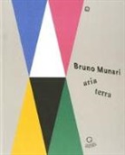G. Bartorelli, Guido Bartorelli - Bruno Munari: aria-terra. Catalogo della mostra (Cittadella, 9 aprile 2017-10 gennaio 2018)