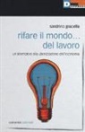 Sandrino Graceffa - Rifare il mondo... del lavoro. Un'alternativa alla uberizzazione dell'economia