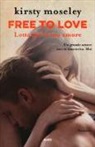 Kirsty Moseley - Free to love. Lotta per il tuo amore