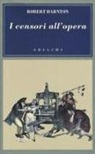 Robert Darnton - I censori all'opera