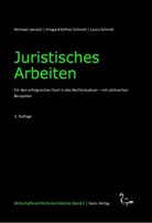 Michael Jaensch, Irmgard K&uuml;fner-Schmitt, Schmitt Laura, Laura Schmitt, Jaensch, Jaensch... - Juristisches Arbeiten