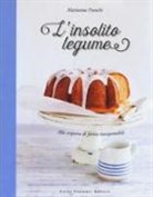Marianna Franchi - L' insolito legume. Alla scoperta di farine insospettabili