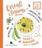 Stefano Polato - Cereali e legumi. Conoscere le varietà e utilizzarle in cucina. 60 ricette