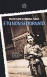 Marceline Loridan-Ivens - E tu non sei tornato
