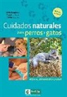 Olivier Degorce, Amandine Geers, Sylvie Hampikian - Cuidados naturales para perros y gatos : higiene, alimentación y salud