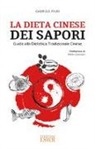 Gabriele Piuri - La dieta cinese dei sapori. Guida alla dietetica tradizionale cinese