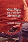 Lyman Grant - Old Men on Tuesday Mornings