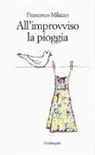 Francesco Milazzo - All'improvviso la pioggia