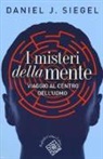 Daniel J. Siegel - I misteri della mente. Viaggio al centro dell'uomo