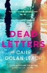 Caite Dolan-Leach, Dolan-Leach Caite - Dead Letters