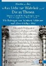 Reinhar Feldmann, Reinhard Feldmann, Marti Luther, Martin Luther, Klaus-Rüdig Mai, Klaus-Rüdiger Mai... - "Aus Liebe zur Wahrheit..."