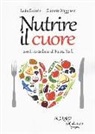 Heinz Beck, Leda Galiuto, Giacinto Miggiano - Nutrire il cuore