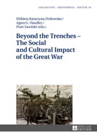 Elzbieta Katarzyna Dzikowska, Agata Handley, Agata G. Handley, Piotr Zawilski - Beyond the Trenches - The Social and Cultural Impact of the Great War