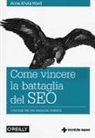 Anne Ahola Ward - Come vincere la battaglia del SEO. Strategie per una maggiore visibilità
