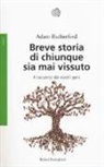 Adam Rutherford - Breve storia di chiunque sia mai vissuto. Il racconto dei nostri geni